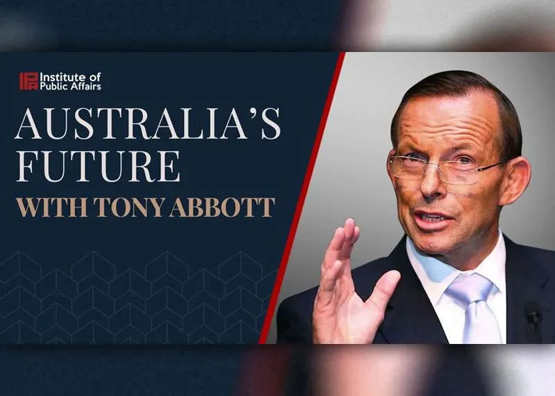 Australia’s Future with Tony Abbott: Lessons In Political And Economic Leadership