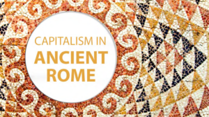 Capitalism In Ancient Rome - IPA
